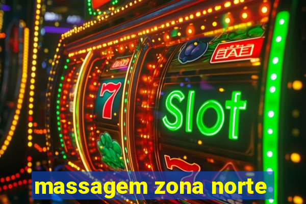 massagem zona norte