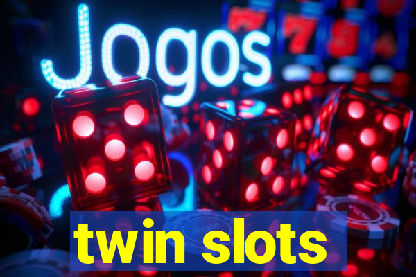 twin slots