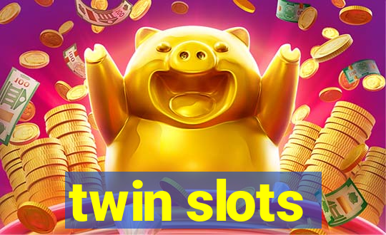 twin slots