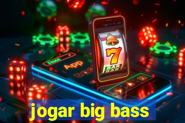 jogar big bass