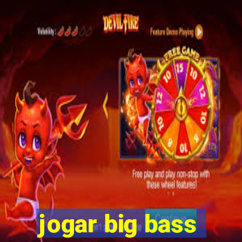 jogar big bass