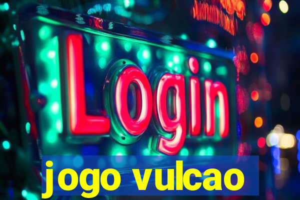 jogo vulcao