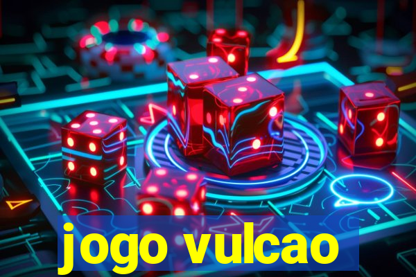 jogo vulcao