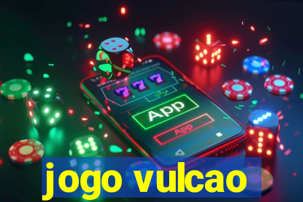 jogo vulcao