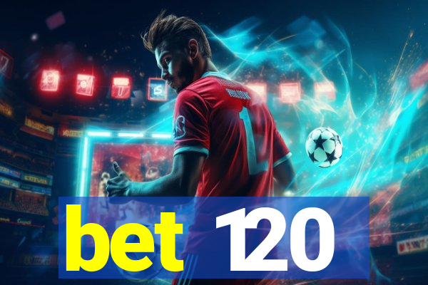 bet 120