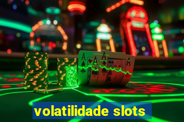 volatilidade slots