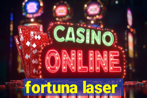 fortuna laser