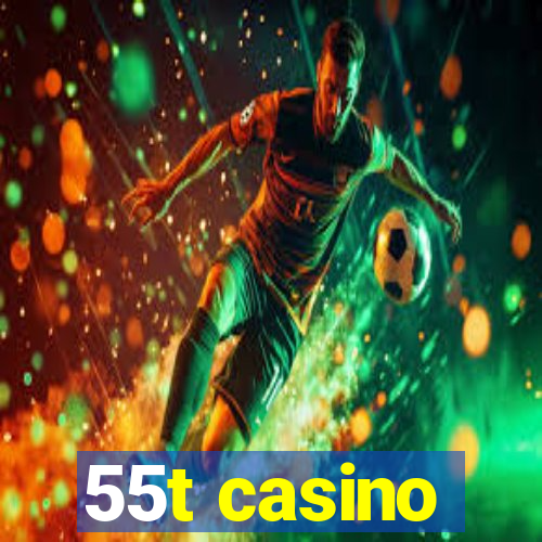 55t casino