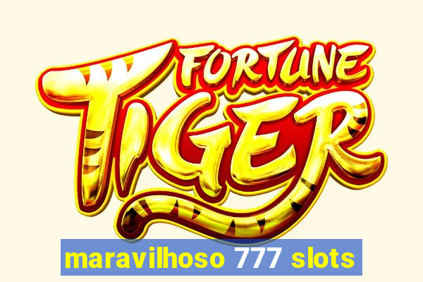 maravilhoso 777 slots