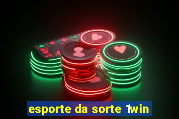 esporte da sorte 1win