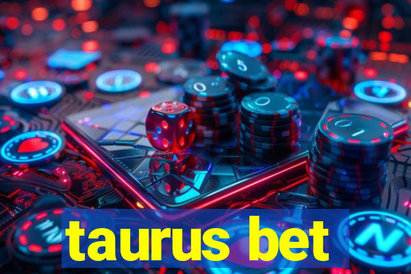 taurus bet