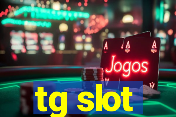 tg slot