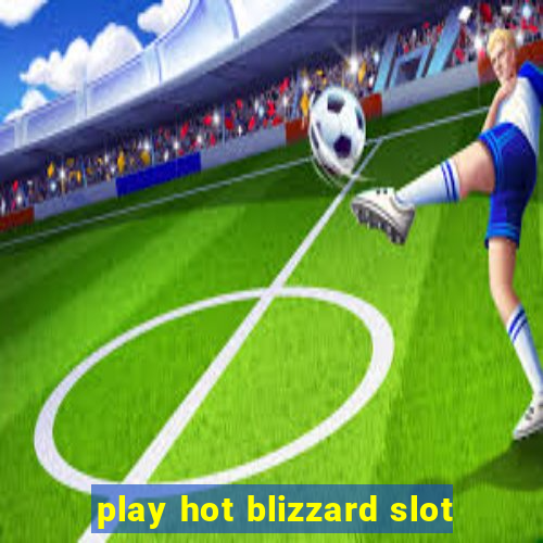 play hot blizzard slot