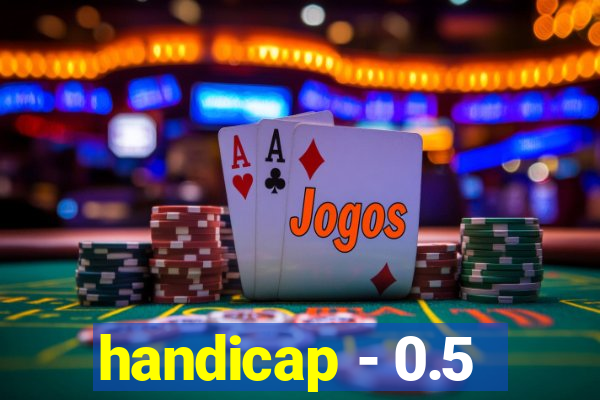 handicap - 0.5