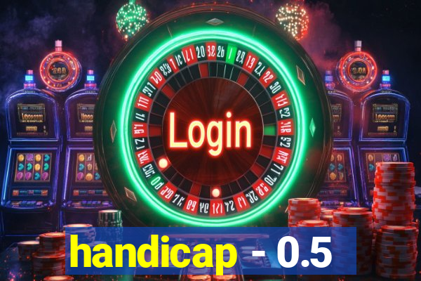 handicap - 0.5