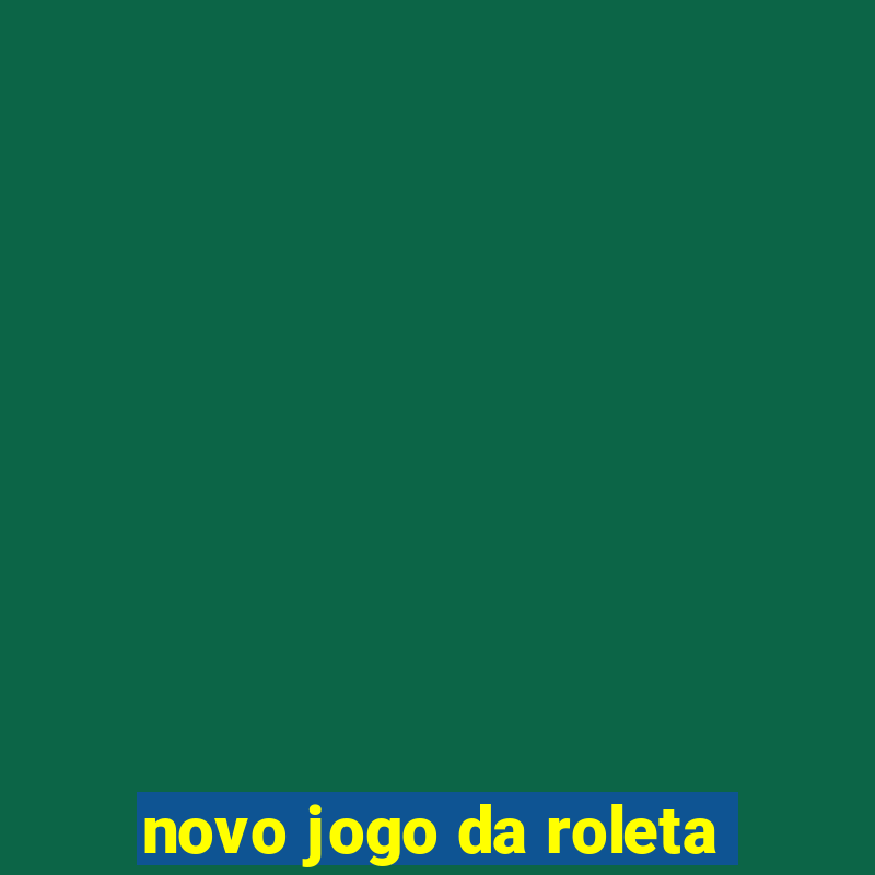 novo jogo da roleta