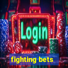 fighting bets