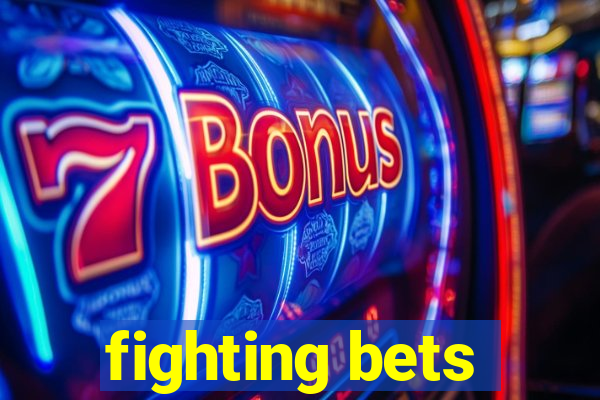 fighting bets