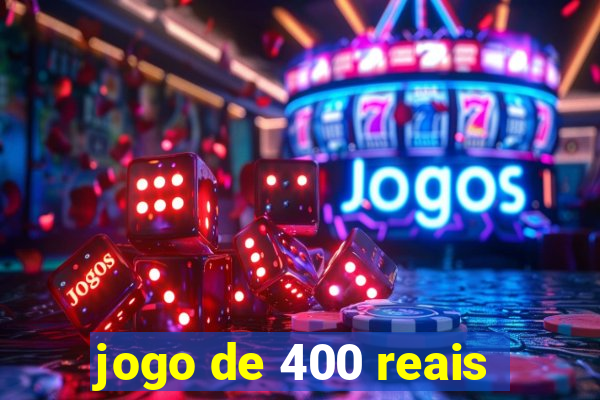 jogo de 400 reais