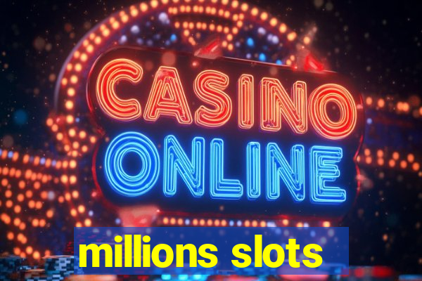 millions slots