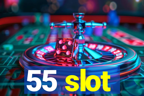 55 slot