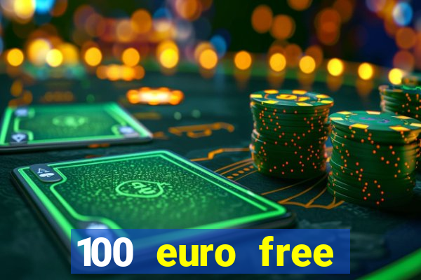 100 euro free casino bonus