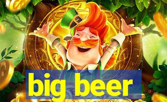 big beer