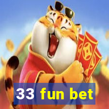 33 fun bet