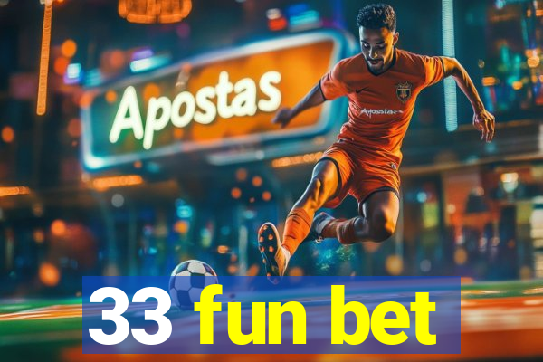 33 fun bet