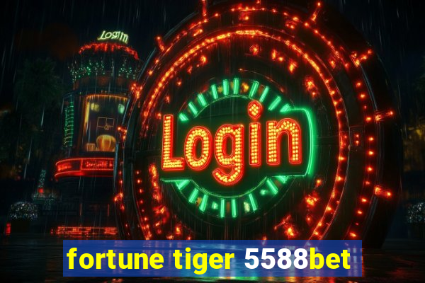 fortune tiger 5588bet