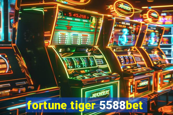 fortune tiger 5588bet