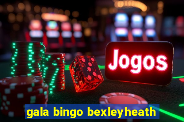 gala bingo bexleyheath