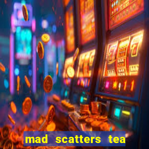 mad scatters tea party slot online