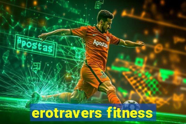 erotravers fitness