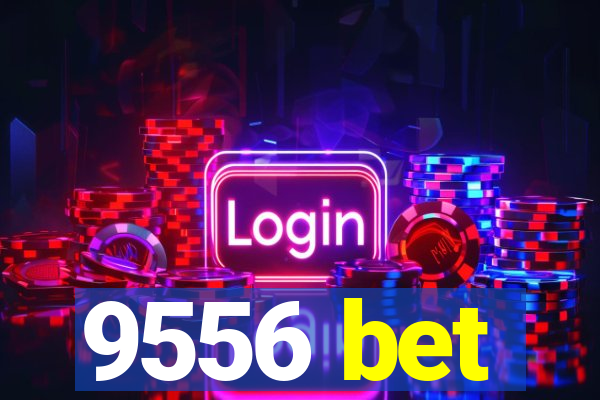 9556 bet