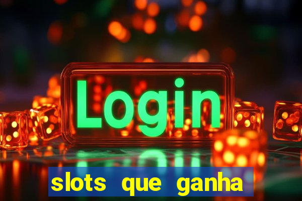 slots que ganha dinheiro de verdade