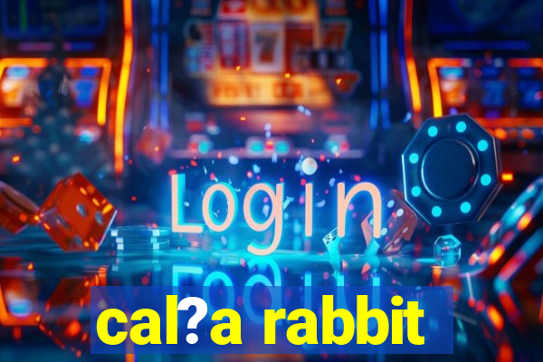 cal?a rabbit