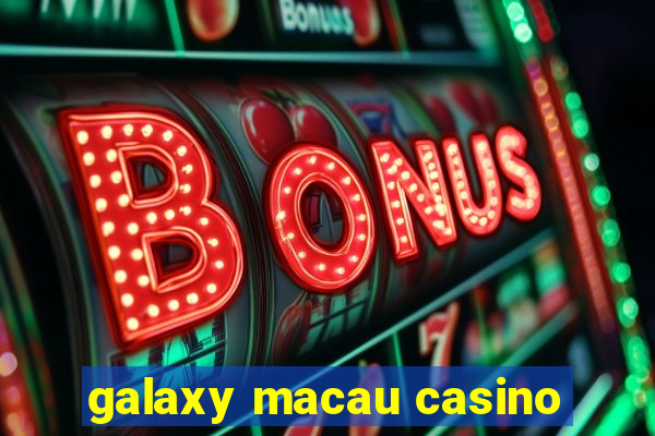 galaxy macau casino