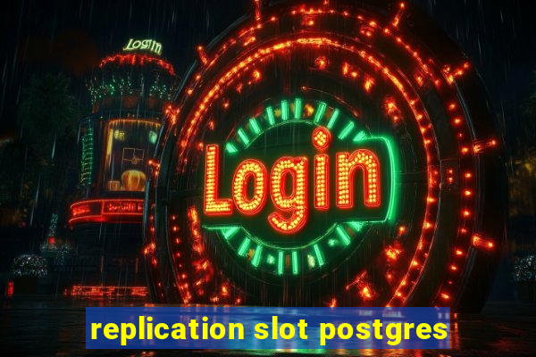 replication slot postgres