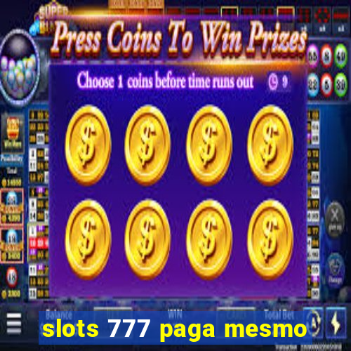 slots 777 paga mesmo