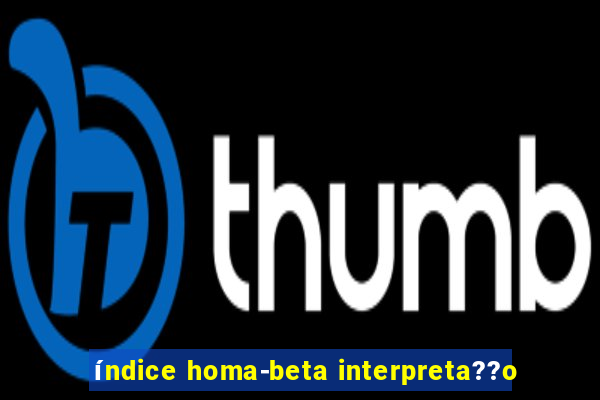 índice homa-beta interpreta??o