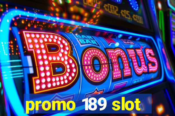 promo 189 slot