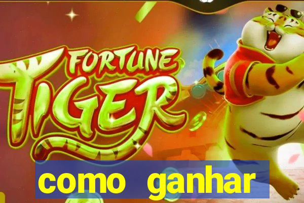 como ganhar dinheiro no jogo do tigre