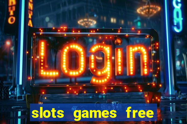 slots games free to play