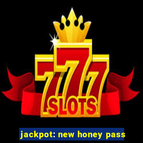 jackpot: new honey pass