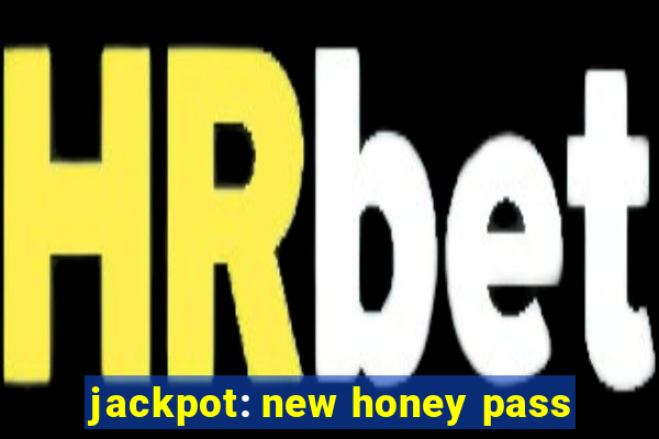 jackpot: new honey pass