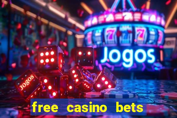 free casino bets no deposit