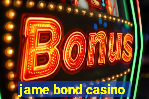 jame bond casino