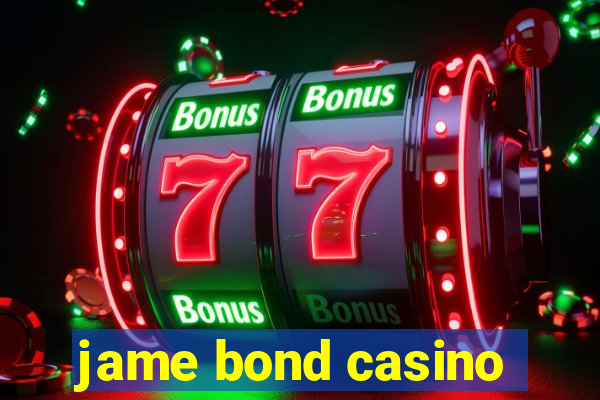 jame bond casino