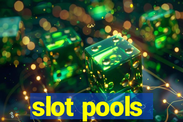 slot pools